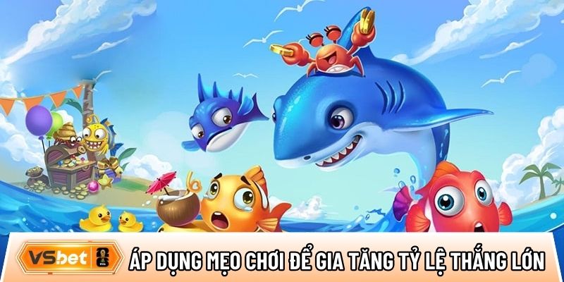 Áp dụng các mẹo chơi để gia tăng tỷ lệ chiến thắng lớn