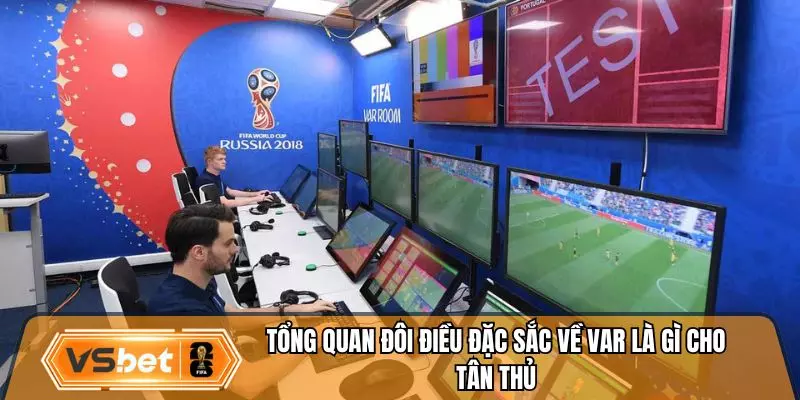 Tổng quan đôi điều đặc sắc về VAR là gì cho tân thủ